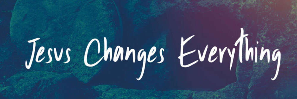 Jesus Changes Everything Image